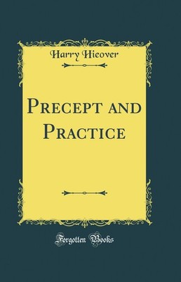 Precept and Practice (Classic Reprint)