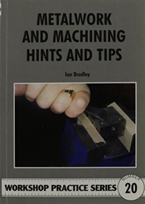 Metalwork and Machining Hints and Tips (Workshop Practice),Ian C