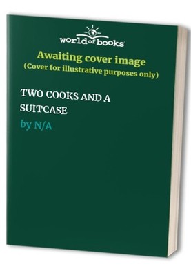 TWO COOKS AND A SUITCASE