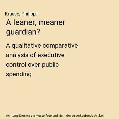 A leaner, meaner guardian?: A qualitative comparative analysis of executive cont