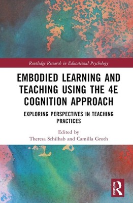 Embodied Learning and Teaching Using the 4E Cognition Approach: Exploring Perspe