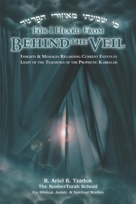 For I Heard From Behind the Veil: Insights & Messages Regarding Current Even...