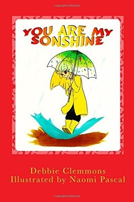 YOU ARE MY SONSHINE By Debbie Clemmons & Naomi Pascal **BRAND NEW**