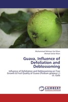 Muhammad Rehman Gul Khan (U. A.) | Guava, Influence Of Defoliation And...