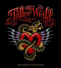 Tattoo World - hardcover Kaplan, Michael Kakoulas, Marisa