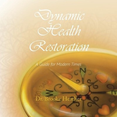 Brooke Heather Dynamic Health Restoration (Taschenbuch)
