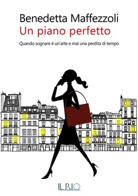 Benedetta Maffe Un piano perfetto. Quando sognare è un'arte e mai un (Paperback)