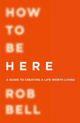 How To Be Here | Rob Bell | Taschenbuch | Kartoniert / Broschiert | Englisch