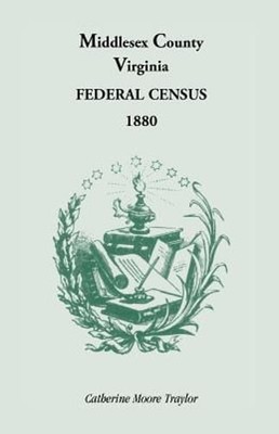 Federal Census 1880 Middlesex County, Virginia by Catherine Moore Traylor: New