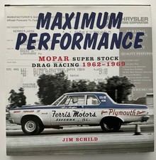 Maximum Performance Jim Schild Mopar Hemi Super Stock Drag Racing 1962-1969 Maximum Performance Jim Schild Mopar Hemi Super Stock Drag Racing 1962-1969