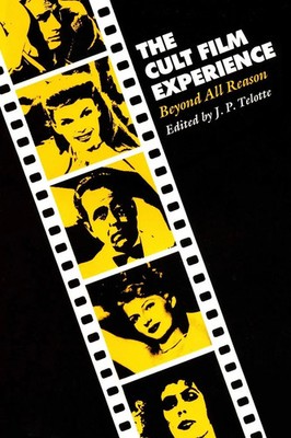 The Cult Film Experience Beyond All Reason J. P. Telotte Taschenbuch Englisch