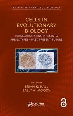 Cells in Evolutionary Biology: Translating Genotypes into Phenotypes - Past, Pre