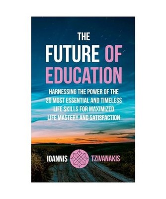 The Future Of Education: Harnessing the Power of the 20 Most Essential and Timel