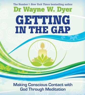 Getting in the Gap : Making Conscious Contact with God Through Me