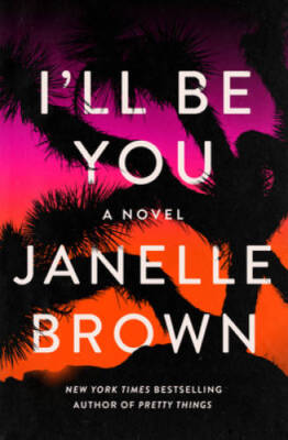 Ill Be You: A Novel - Hardcover By Brown, Janelle - GOOD