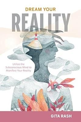 Dream Your Reality: Utilize th - GOOD