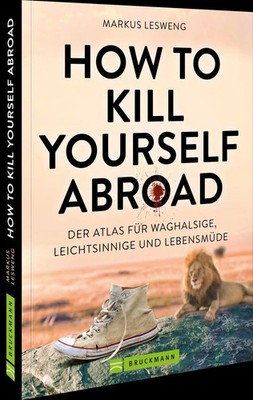 How to Kill Yourself Abroad | Markus Lesweng | Taschenbuch | 192 S. | Deutsch