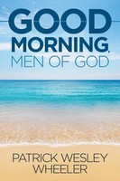 Patrick Wesley Wheeler | Good Morning, Men Of God! | Taschenbuch | Englisch