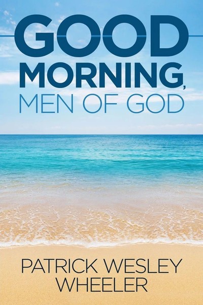 Patrick Wesley Wheeler | Good Morning, Men Of God! | Taschenbuch | Englisch-image