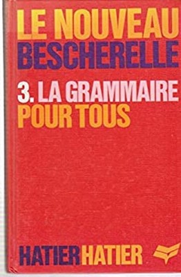 La Grammaire Pour Tous Le Nouveau Besche BESCHERELLE