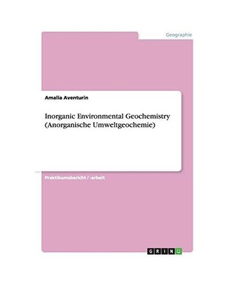 Inorganic Environmental Geochemistry[Anorganische Umweltgeochemie], Amalia Avent