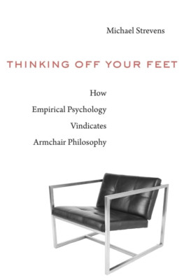 Thinking Off Your Feet: How Empirical Psychology Vindic - HardBack NEW Strevens,