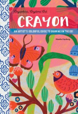 Anywhere, Anytime Art: Crayon: An artist's colorful guide to drawing on  - GOOD