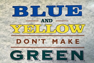 Blue and Yellow Don't Make Green: Or, How To Mix the Colour You Really Want