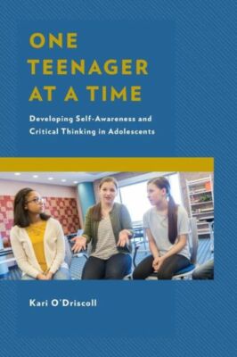 One Teenager at a Time: Developing Self-Awareness and Critical Thinking in ...