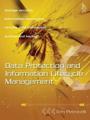 Data Protection and Information Lifecycle Management - Petrocelli, Tom