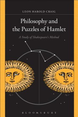 Philosophy and the Puzzles of Hamlet: A Study of Shakespeare's Method by Craig