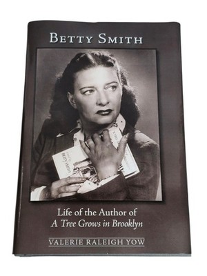 Betty Smith: Life of the Author Tree Grows in Brooklyn, Valerie Yow HC Biography