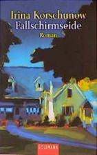 Fallschirmseide: Roman Roman Korschunow, Irina: 1502042