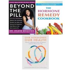 Beyond the Pill.Our Hormones, Our Health, Hormone Remedy Cookbook 3 Books Set