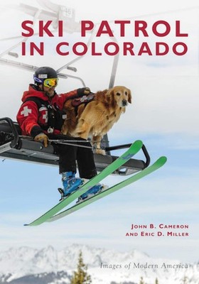 NEW Arcadia Publishing Ski Patrol in Colorado, CO 9781467102513 Images of Modern