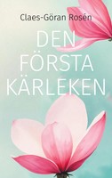 Den FöRsta KäRleken Claes-GöRan RoséN Taschenbuch Schwedisch 2025