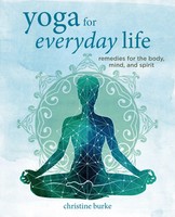 Yoga For Everyday Life | Remedies For The Body, Mind, And Spirit | Burke | Buch