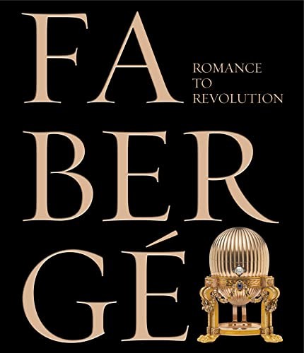 Fabergé: Romance to Revolution,Kieran McCarthy, Hanne Faurby