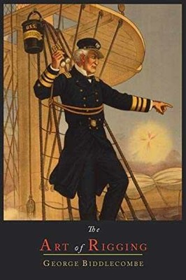 The Art of Rigging - Paperback, by Biddlecombe George - Very Good