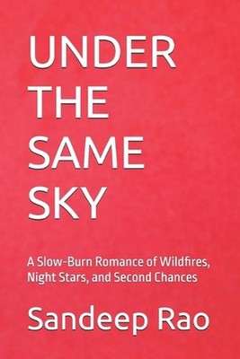 Under the Same Sky: A Slow-Burn Romance of Wildfires, Night Stars, and Second Ch