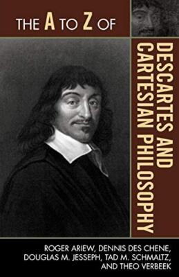 The A to Z of Descartes and Cartesian Philosophy                               