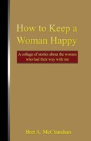 How To Keep A Woman Happy Bret A. Mcclanahan Taschenbuch Kartoniert / Broschiert