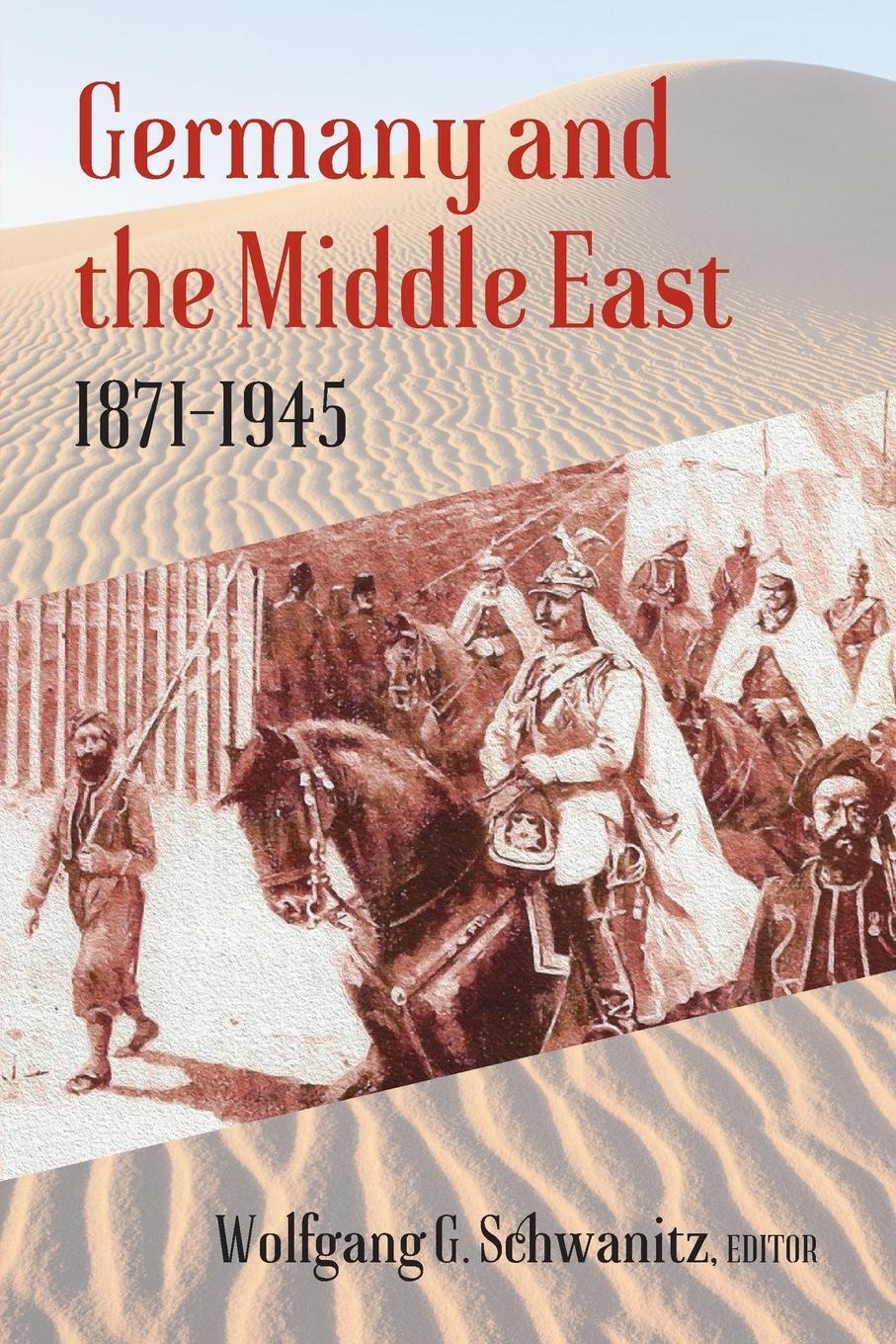 Thumbnail - Germany And The Middle East 1871-1945 Wolfgang G. Schwanitz