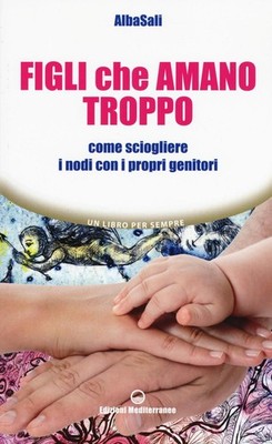 Neues Buch - AlbaSali - Kinder, die zu sehr lieben. Wie man Knoten mit Pr löst