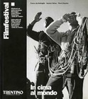 In cima al mondo: Festival di Trento: 50 anni di cinema di montagna.