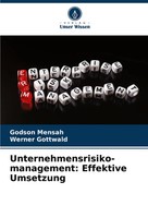Godson Mensah (U. A.) | Unternehmensrisiko- Management: Effektive Umsetzung