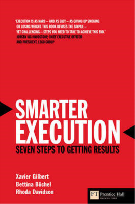 Smarter Execution: Seven Steps to Getting Results (Financial Times Series), Prof
