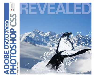 Advanced Adobe Photoshop CS5 Revealed - Botello, Chris