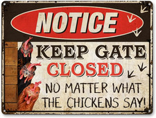 Warning Chicken Signs for Coop Funny Outdoor - Keep Gate Closed No Matter What t
