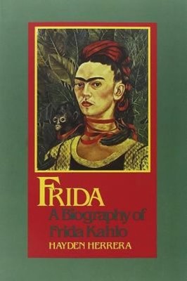 Frida : A Biography of Frida Kahlo Paperback Hayden Herrera